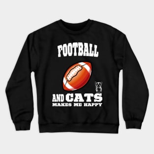 Football And Cats Makes Me Happy Crewneck Sweatshirt